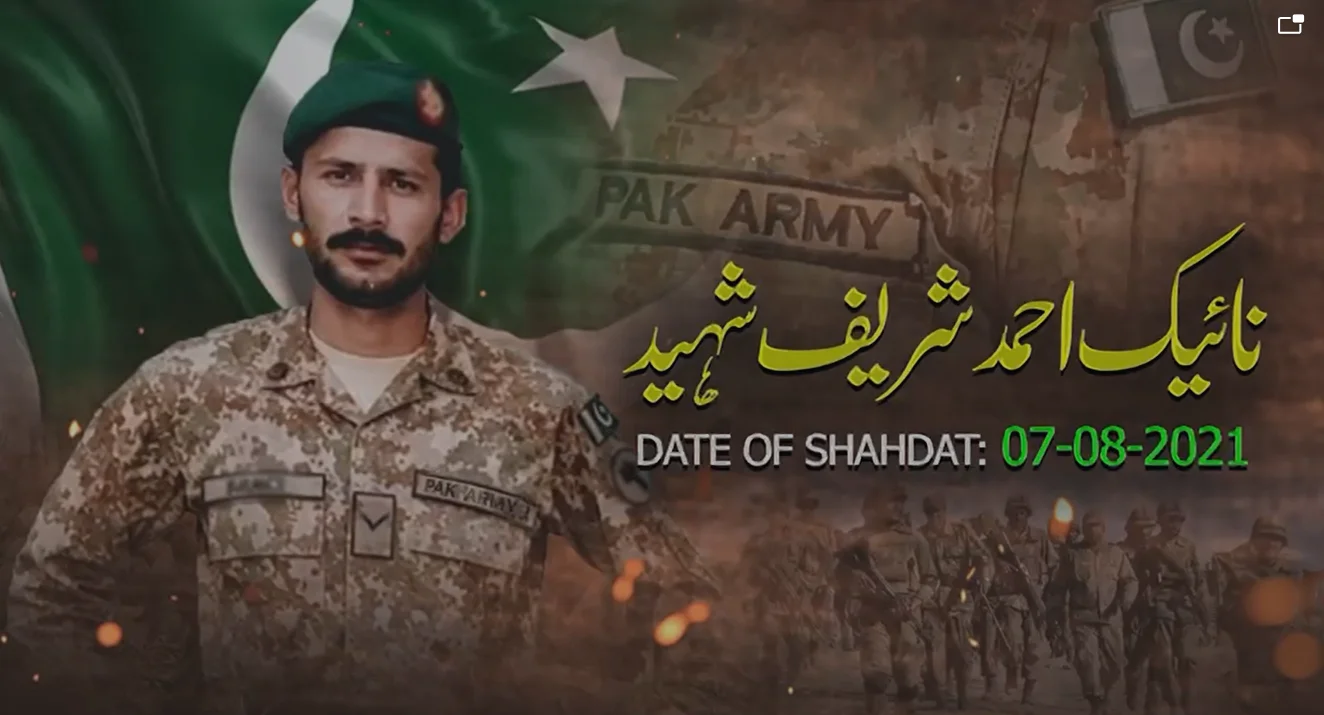 نائیک احمد شریف کی شہادت: 7 اگست 2021 کو آزاد کشمیر کے لیپہ سیکٹر میں دفاعِ وطن کی خاطر جامِ شہادت نوش کیا۔